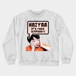 Haiyaa, it is your birthday Crewneck Sweatshirt